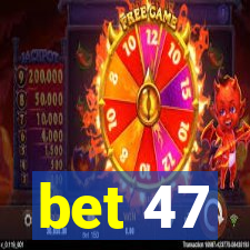 bet 47